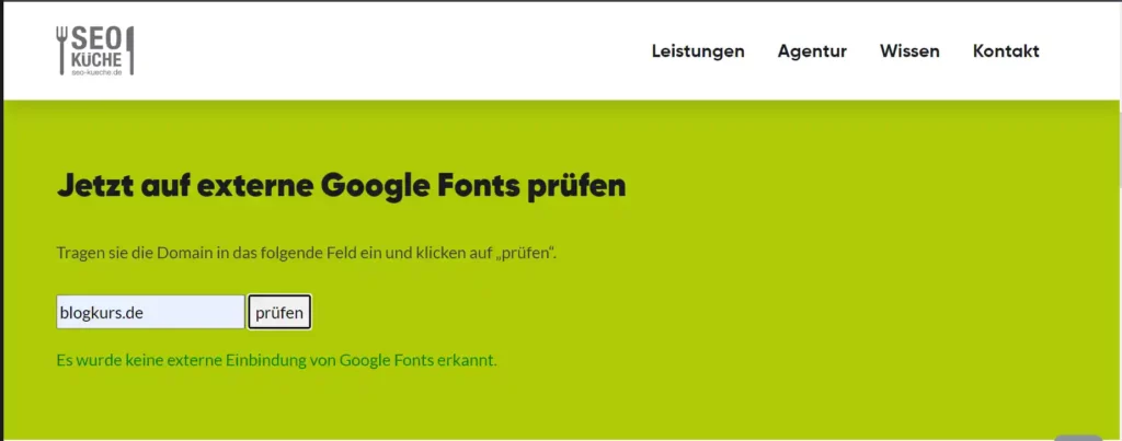Der Google Fonts Checker von Seo-Küche spuckt kurz und bündig aus, ob eine Webseite Google Schriftarten von externer Quelle verwendet.